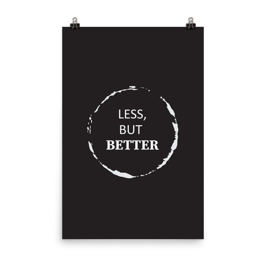 Less but better - Sustainably Made Home & Office Motivational Wall Posters.