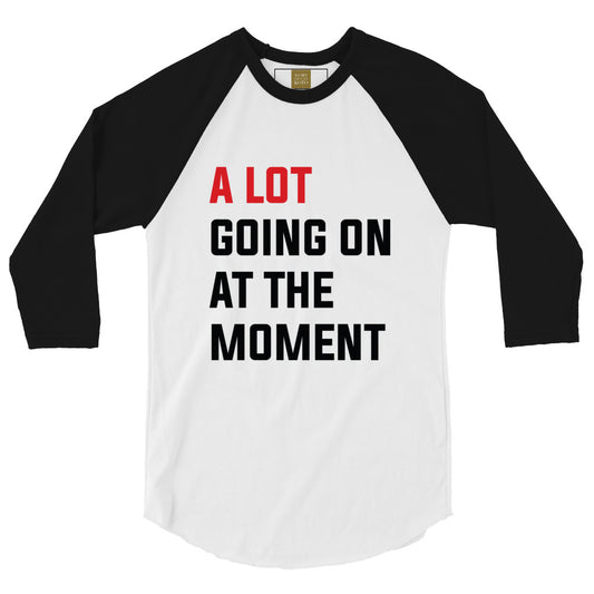 A lot going on at the moment - Inspired By Taylor Swift - Sustainably Made 3/4 sleeve raglan shirt