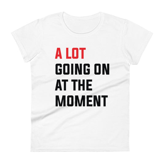 A lot going on at the moment | Basic White - Inspired By Taylor Swift - Sustainably Made Women's short sleeve t-shirt