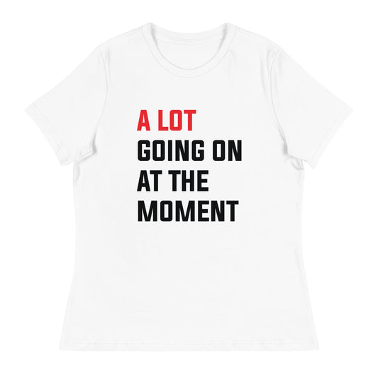 A lot going on at the moment | Basic White - Inspired By Taylor Swift - Sustainably Made Women's Relaxed T-Shirt