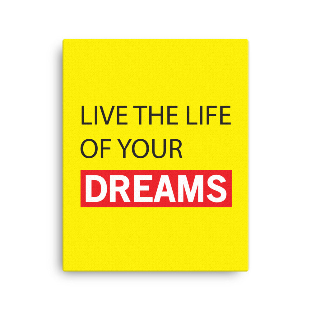 Live the life of your dreams -  Sustainably Made Home & Office Motivational Canvas Posters.