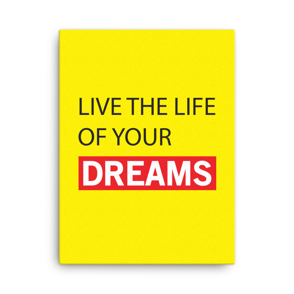 Live the life of your dreams -  Sustainably Made Home & Office Motivational Canvas Posters.