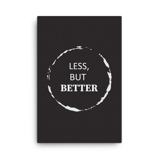 Less, but better -  Sustainably Made Home & Office Motivational Canvas Posters.