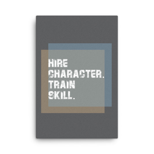 Hire character. Train skill - Sustainably Made Home & Office Motivational Canvas Posters