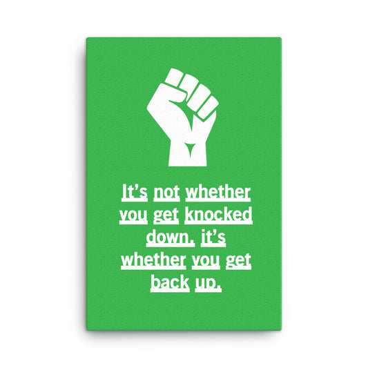 It's not whether you get knocked down. It's whether you get back up - Sustainably Made Home & Office Motivational Canvas Posters