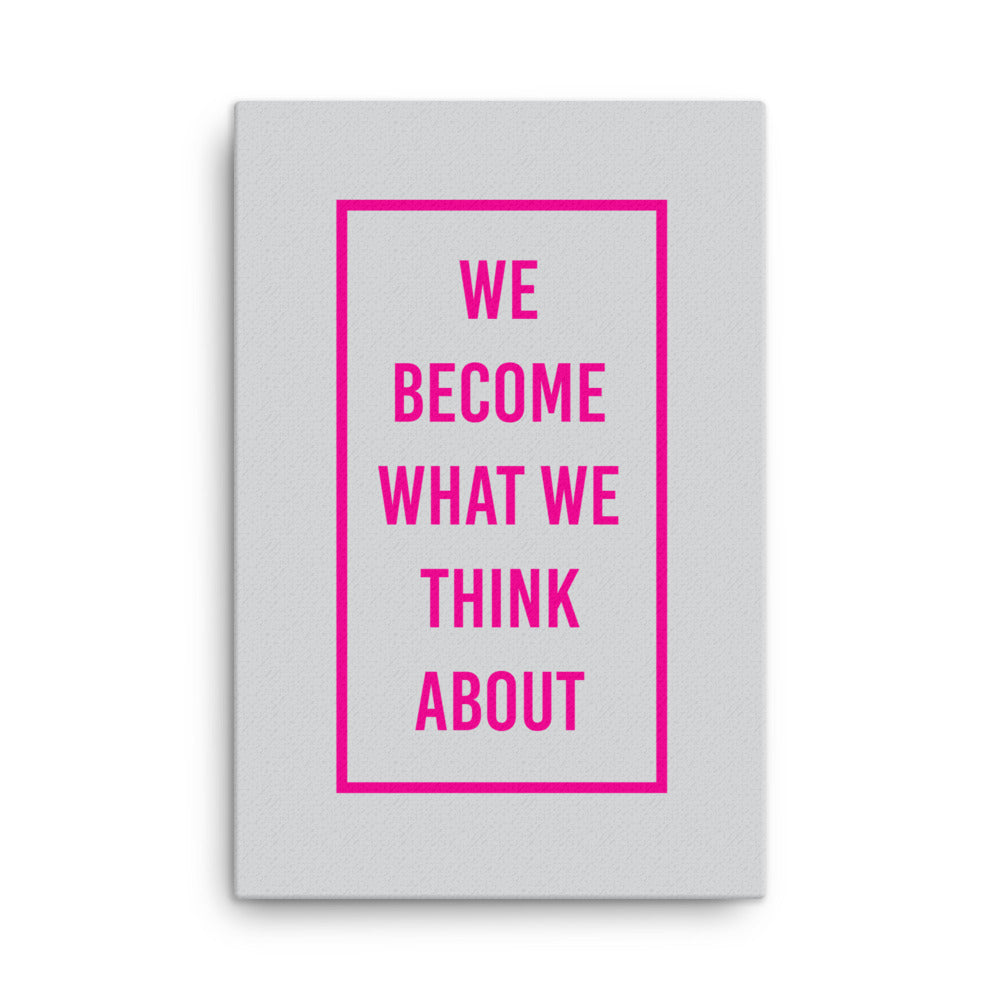 We become what we think about - Sustainably Made Home & Office Motivational Canvas Posters