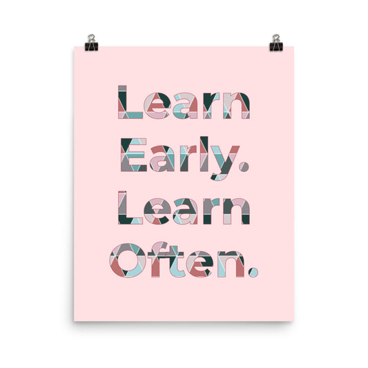 Learn early. Early often  -  Sustainably Made Home & Office Motivational Wall Posters.