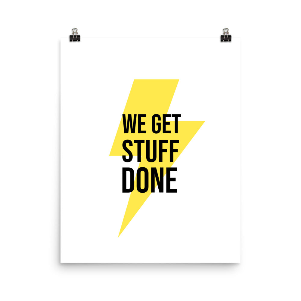 We get stuff done -  Sustainably Made Home & Office Motivational Wall Posters.