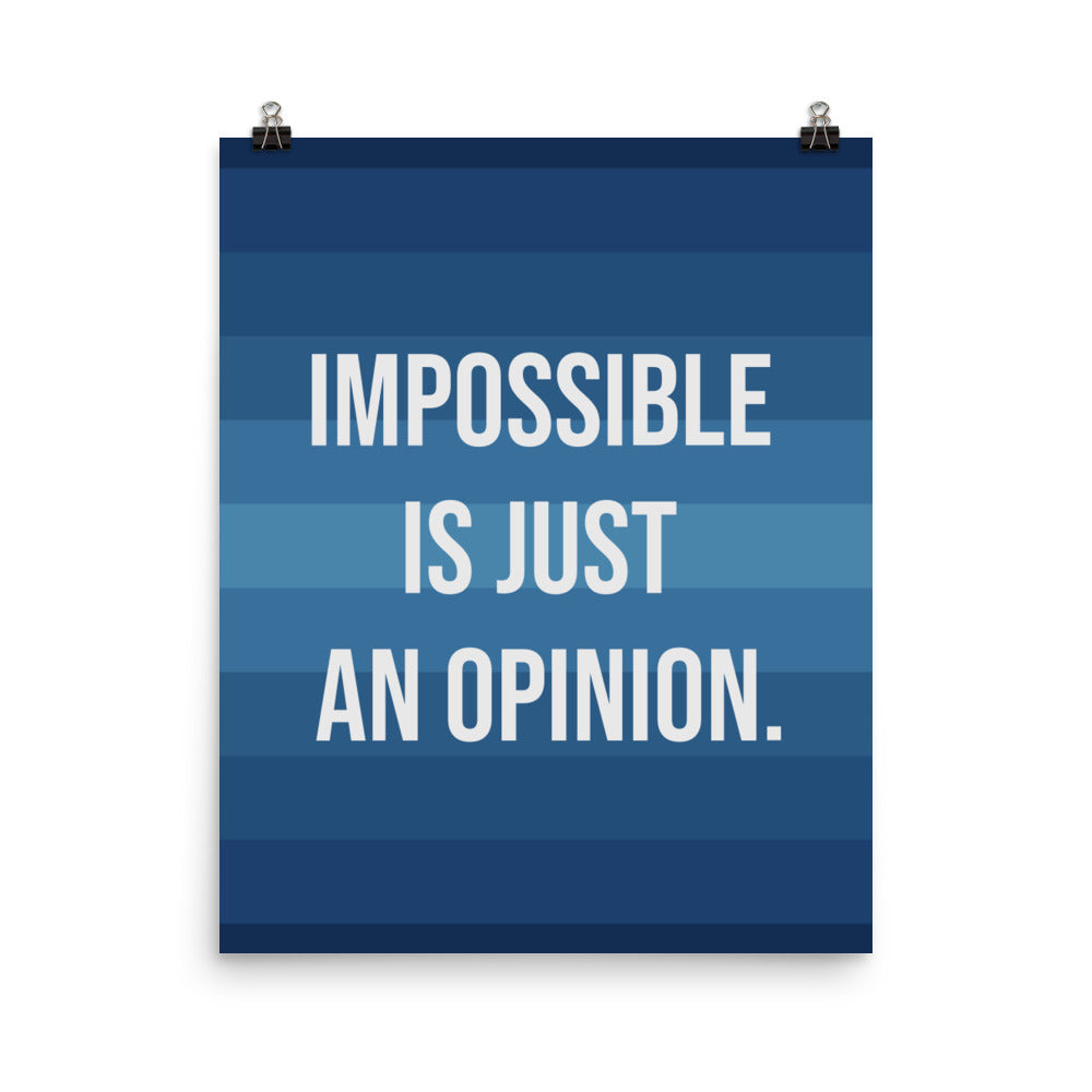 Impossible is just an opinion -  Sustainably Made Home & Office Motivational Wall Posters.