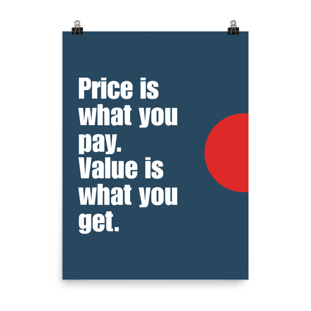 Price is what you pay. Value is what you get -  Sustainably Made Home & Office Motivational Wall Posters.