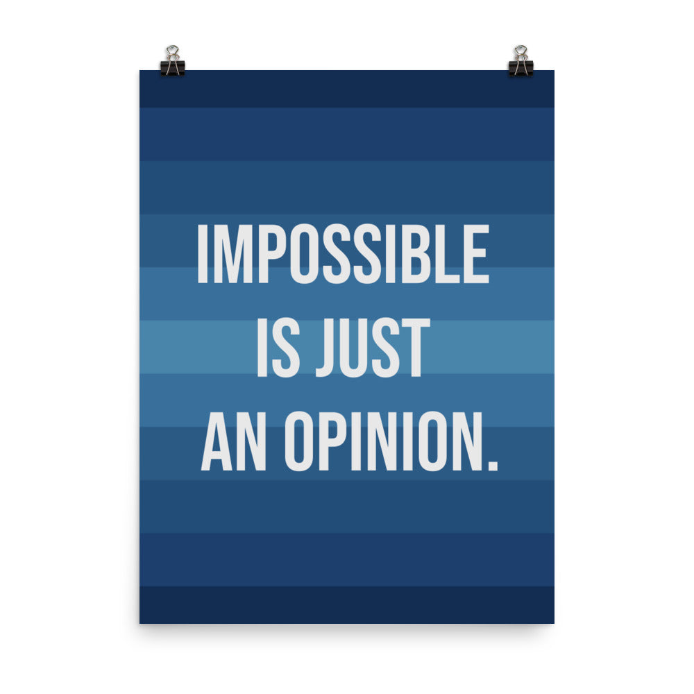 Impossible is just an opinion -  Sustainably Made Home & Office Motivational Wall Posters.