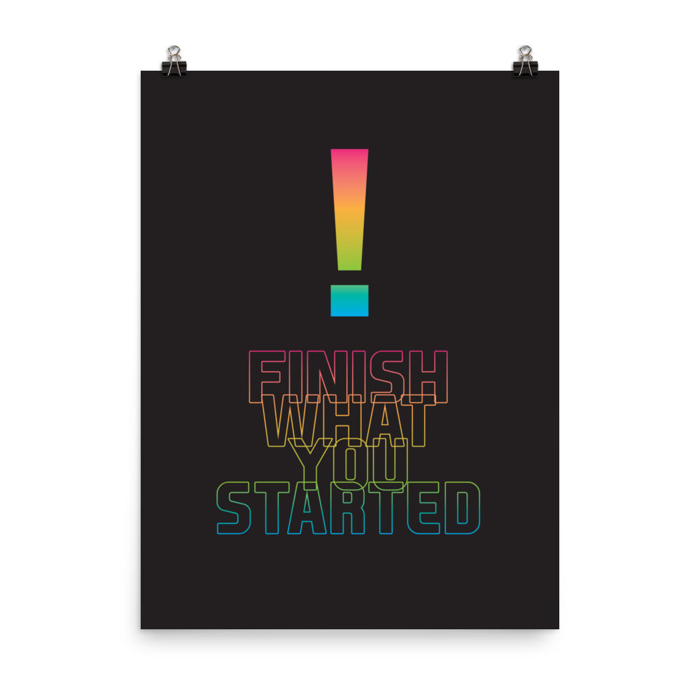 Finish what you started -  Sustainably Made Home & Office Motivational Wall Posters.