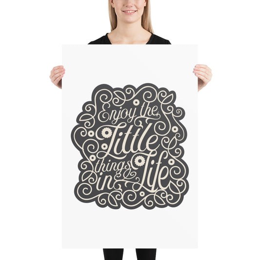 Enjoy the little things in life -  Sustainably Made Home & Office Motivational Wall Posters.