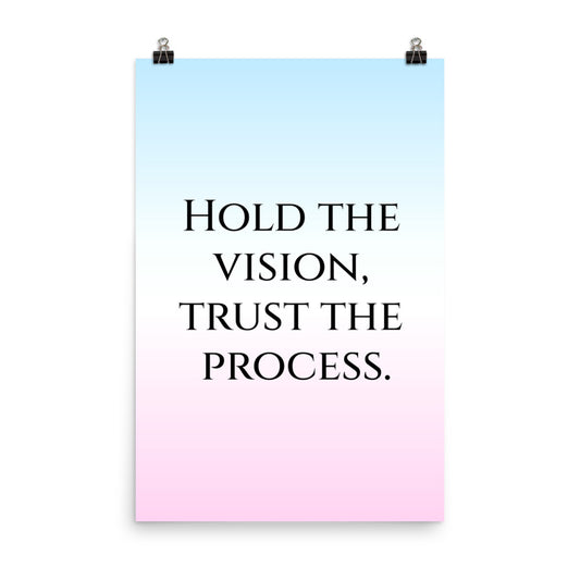Hold the vision, trust the process -  Sustainably Made Home & Office Motivational Wall Posters.