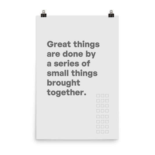 Great things are done by a series of small things brought together -  Sustainably Made Home & Office Motivational Wall Posters.