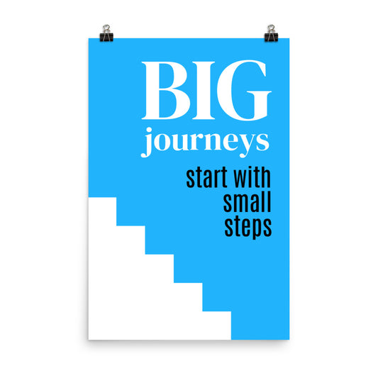 Big journeys start with small steps -  Sustainably Made Home & Office Motivational Wall Posters.