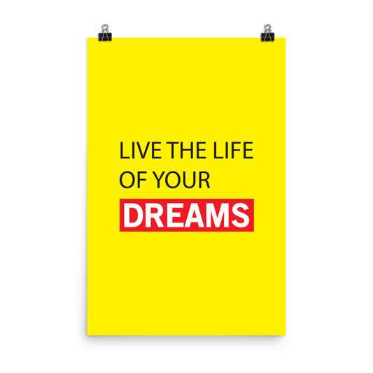 Live the life of your dreams -  Sustainably Made Home & Office Motivational Wall Posters.