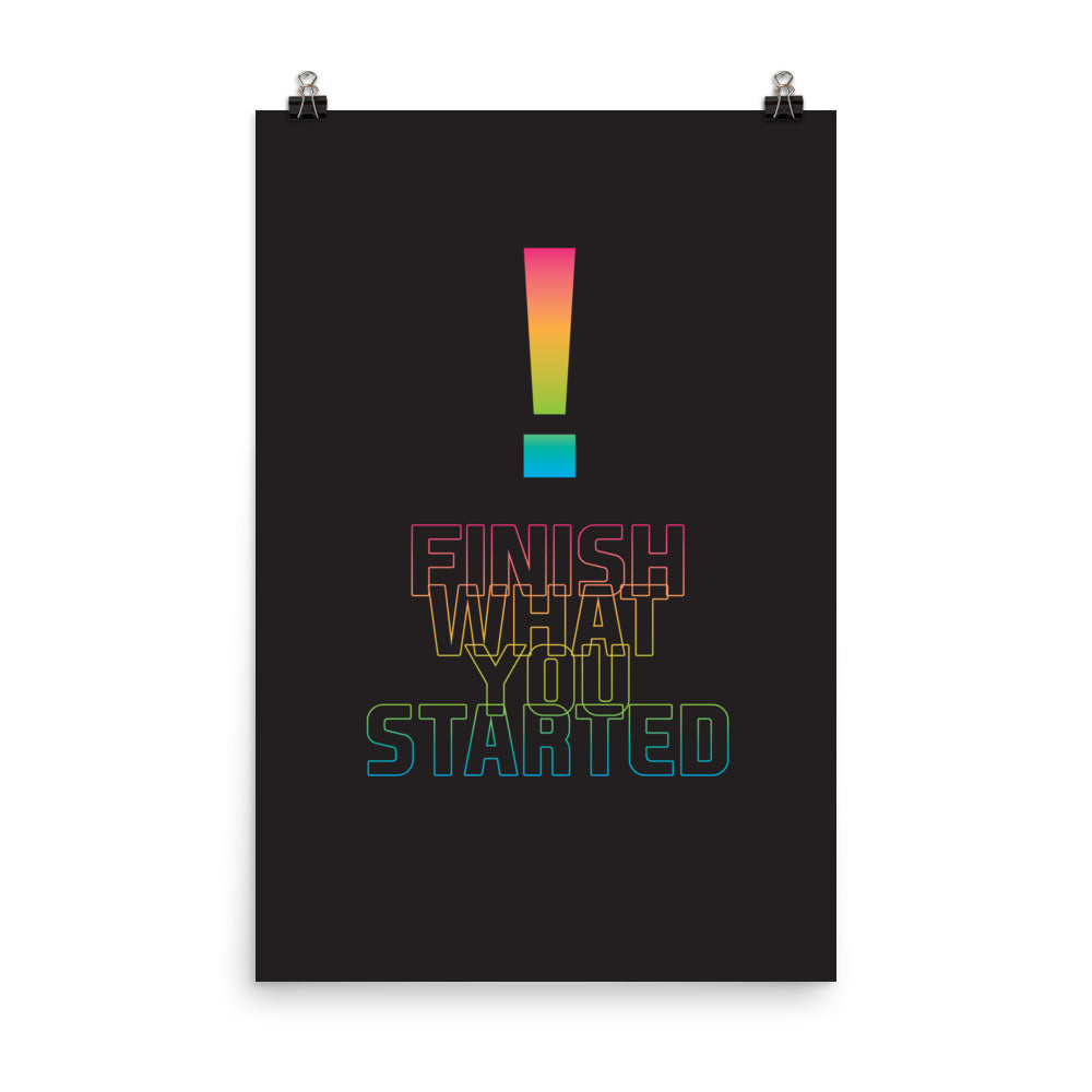 Finish what you started -  Sustainably Made Home & Office Motivational Wall Posters.