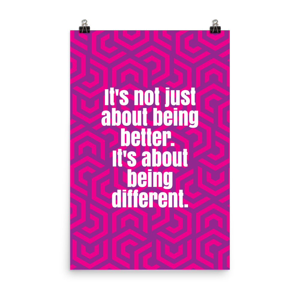It's not just about being better. It's about being different -  Sustainably Made Home & Office Motivational Wall Posters.