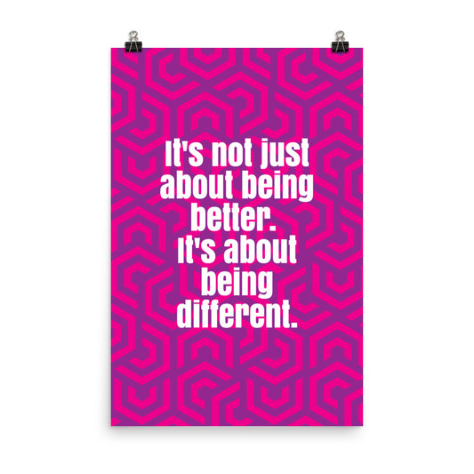 It's not just about being better. It's about being different -  Sustainably Made Home & Office Motivational Wall Posters.