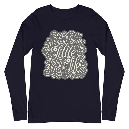 Enjoy The Little Things In Life - Sustainably Made Long Sleeve Tee