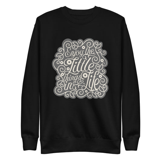 Enjoy The Little Things In Life - Sustainably Made Sweatshirt